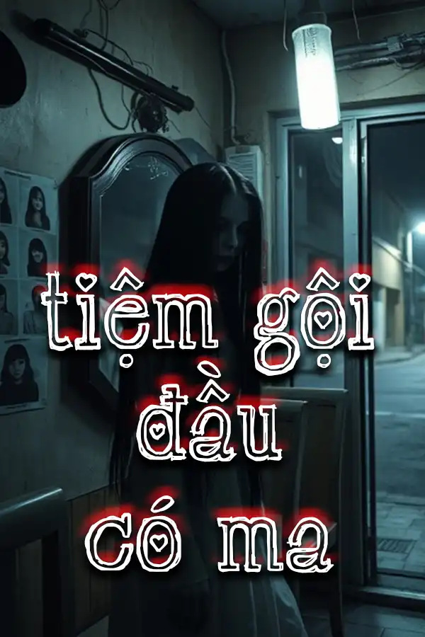 TIỆM GỘI ĐẦU CÓ MA